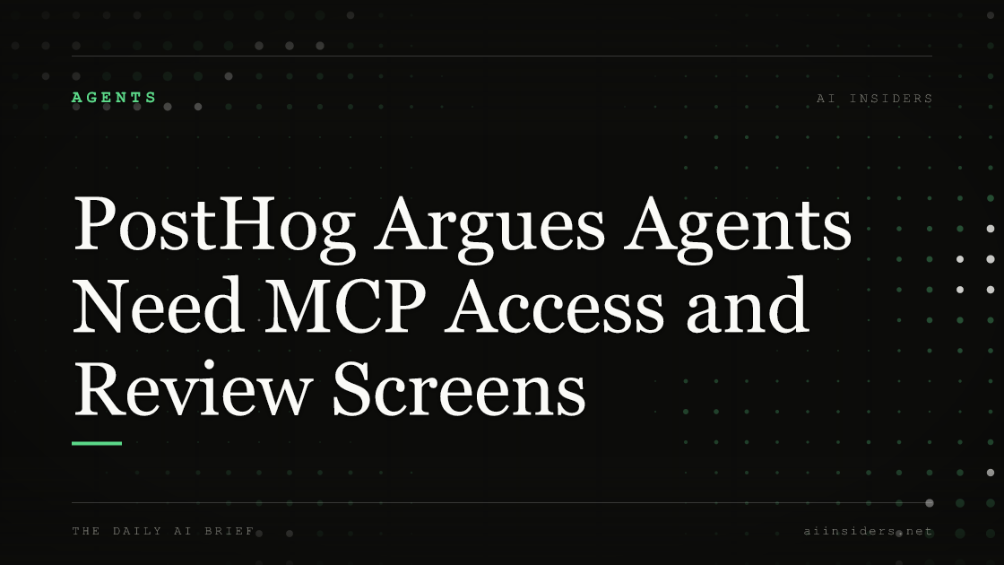 PostHog Argues Agents Need MCP Access and Review Screens, featured image for AI Insiders