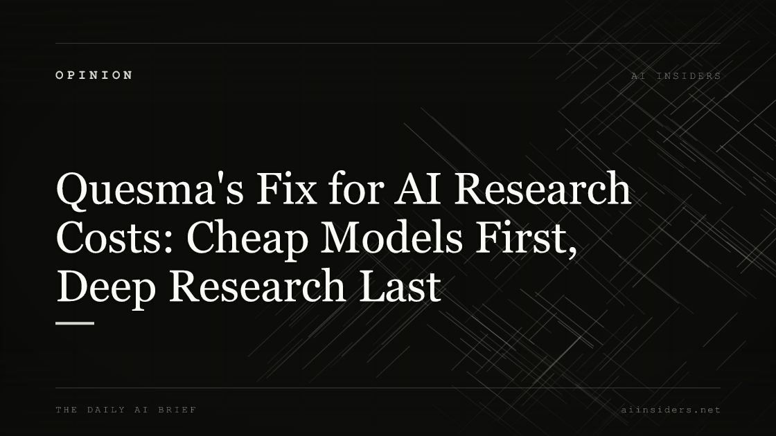 Quesma's Fix for AI Research Costs: Cheap Models First, Deep Research Last. Featured image for AI Insiders.