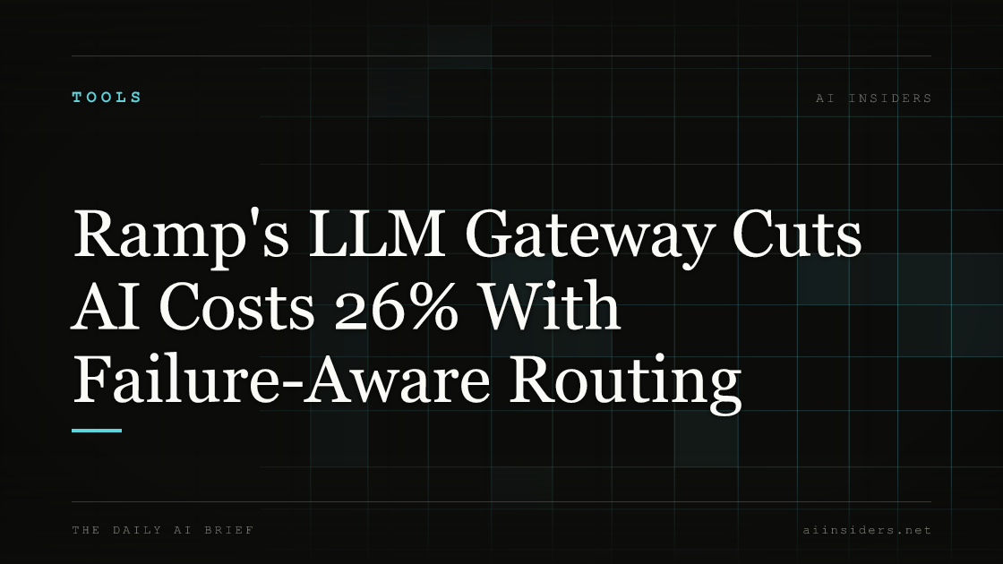 Ramp's LLM Gateway Cuts AI Costs 26% With Failure-Aware Routing, featured image for AI Insiders