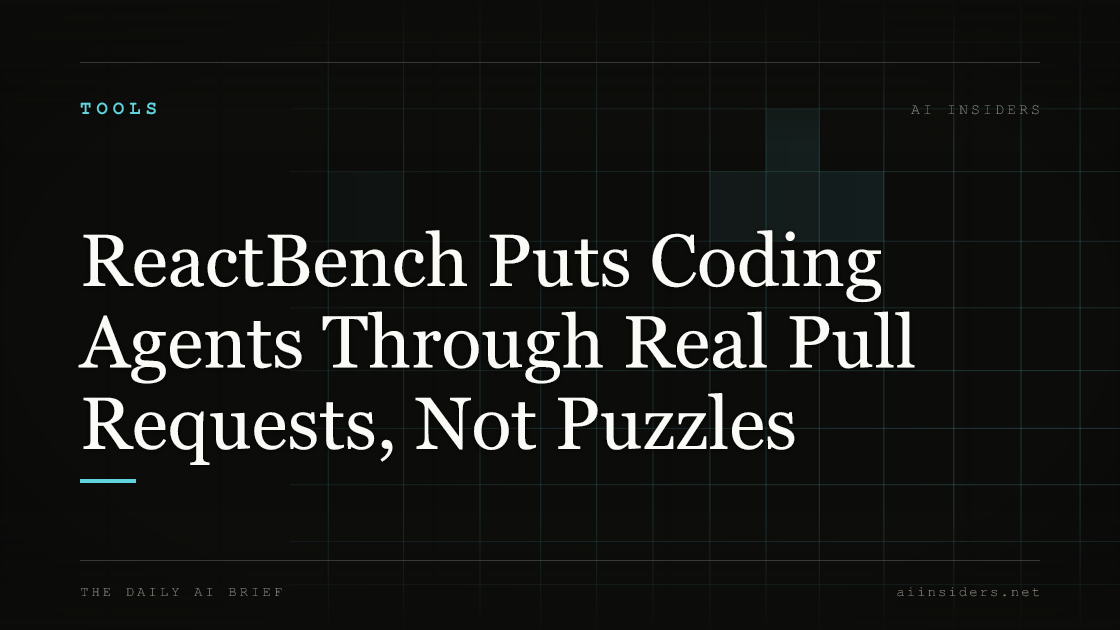 ReactBench Puts Coding Agents Through Real Pull Requests, Not Puzzles — featured image for AI Insiders