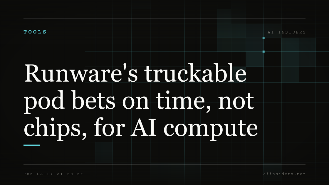 Runware's truckable pod bets on time, not chips, for AI compute, featured image for AI Insiders