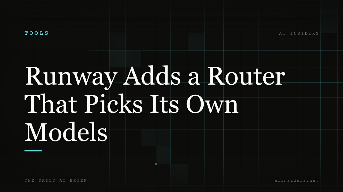 Runway Adds a Router That Picks Its Own Models, featured image for AI Insiders