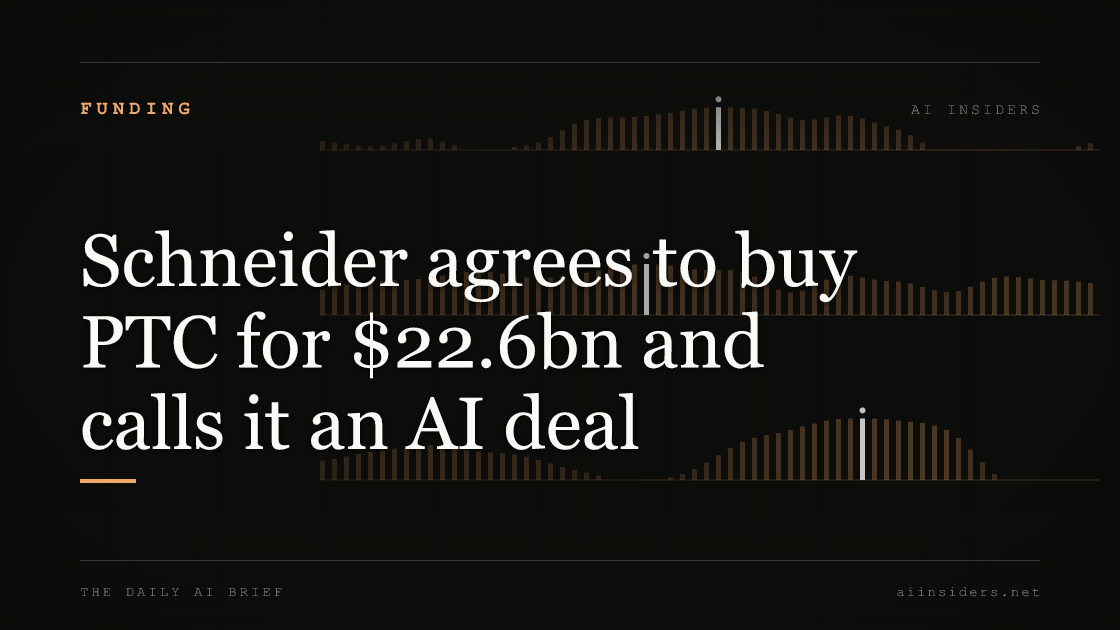 Schneider agrees to buy PTC for $22.6bn and calls it an AI deal, featured image for AI Insiders