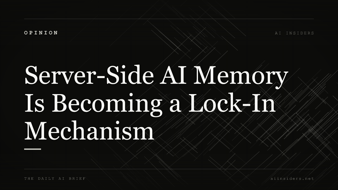 Server-Side AI Memory Is Becoming a Lock-In Mechanism, featured image for AI Insiders