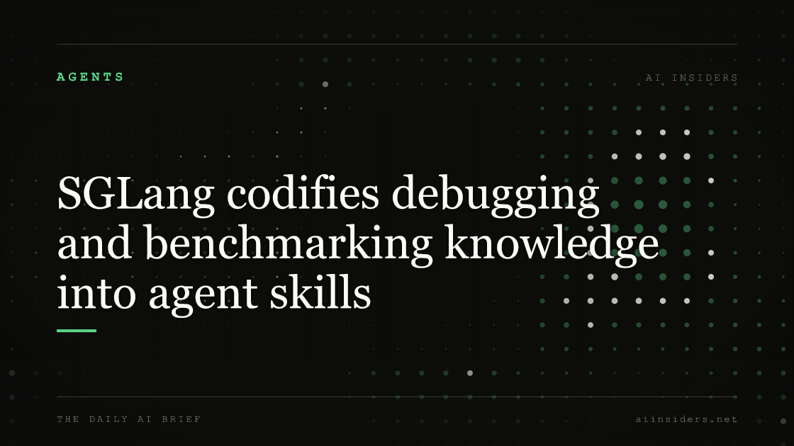 SGLang codifies debugging and benchmarking knowledge into agent skills — featured image for AI Insiders