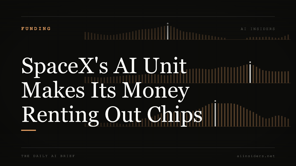 SpaceX's AI Unit Makes Its Money Renting Out Chips, featured image for AI Insiders