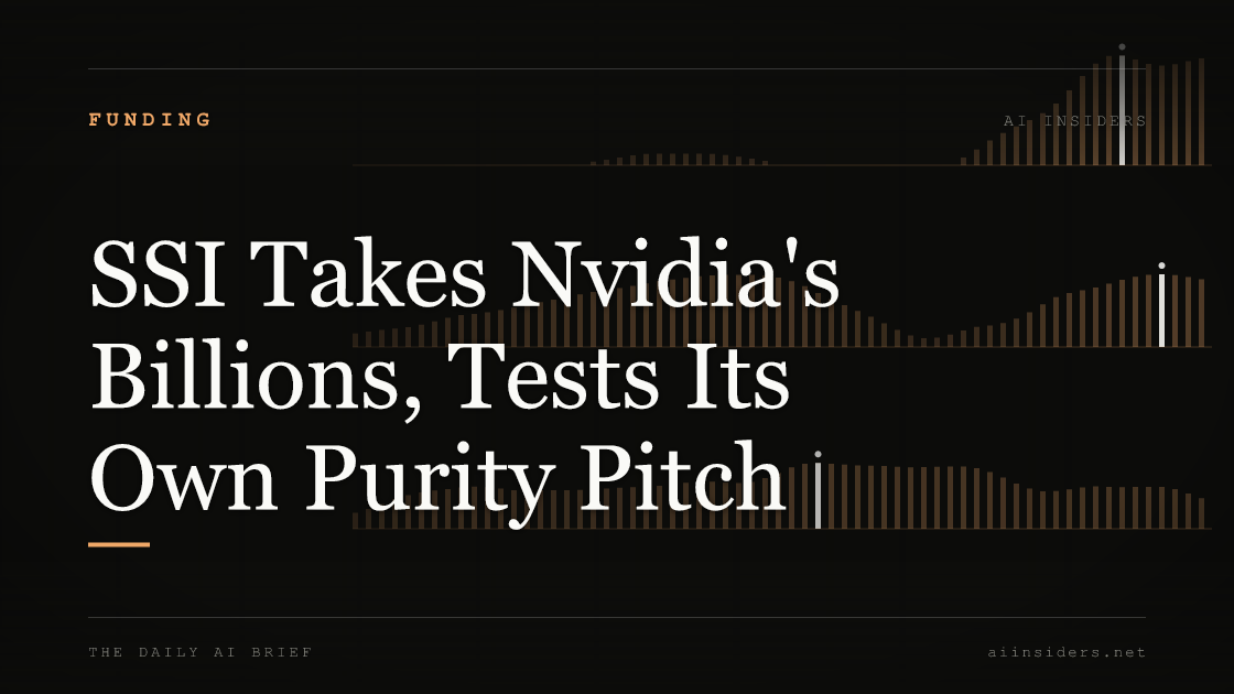 SSI Takes Nvidia's Billions, Tests Its Own Purity Pitch, featured image for AI Insiders