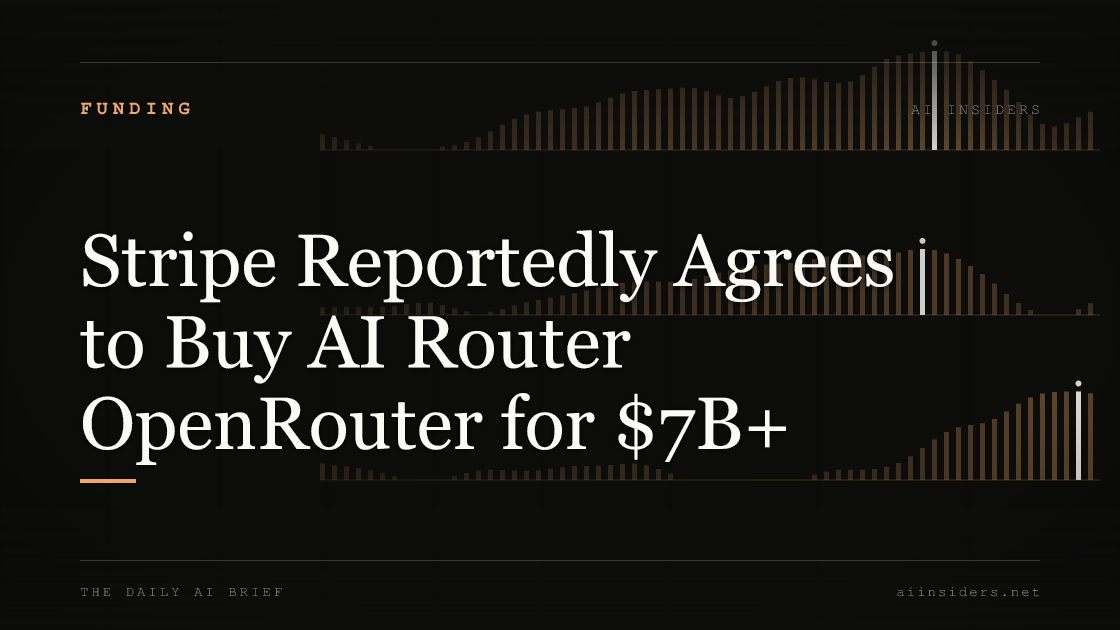 Stripe Reportedly Agrees to Buy AI Router OpenRouter for $7B+, featured image for AI Insiders