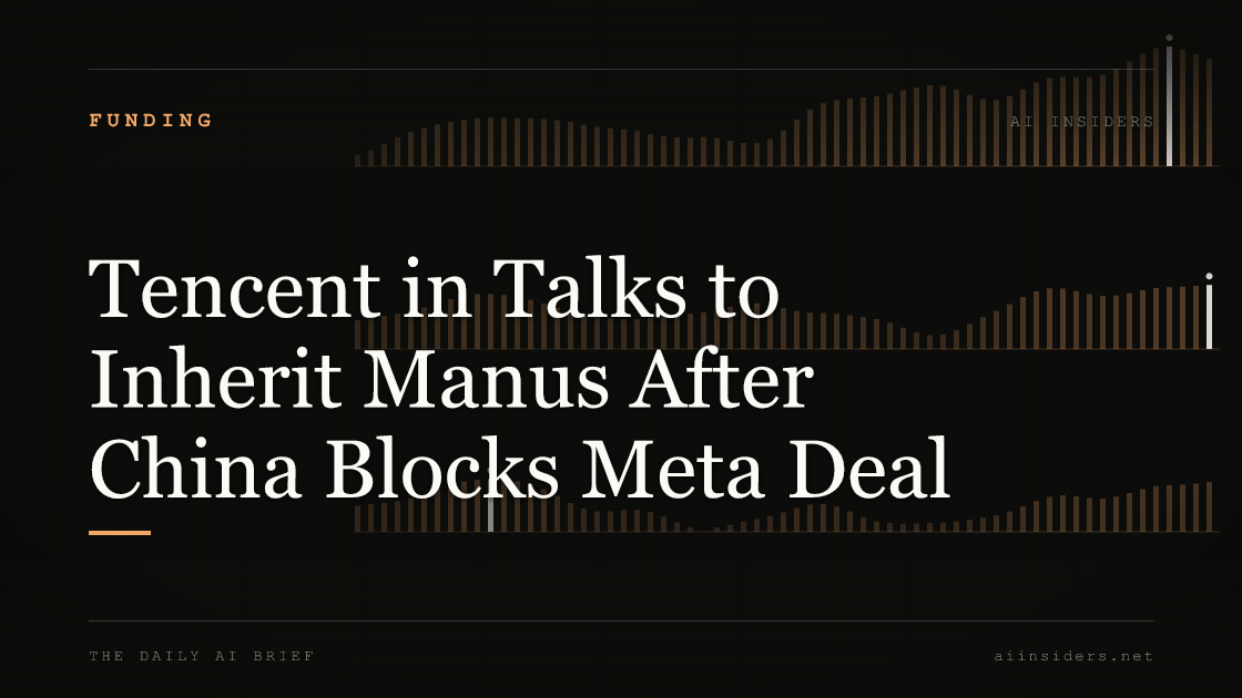 Tencent in Talks to Inherit Manus After China Blocks Meta Deal — featured image for AI Insiders