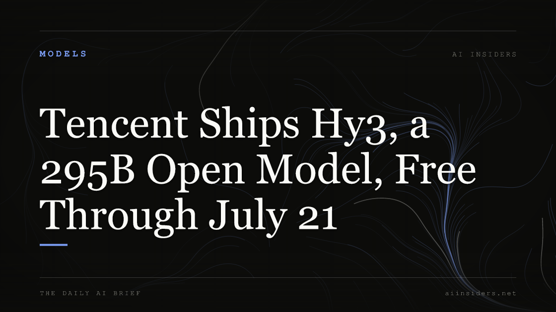 Tencent Ships Hy3, a 295B Open Model, Free Through July 21 — featured image for AI Insiders
