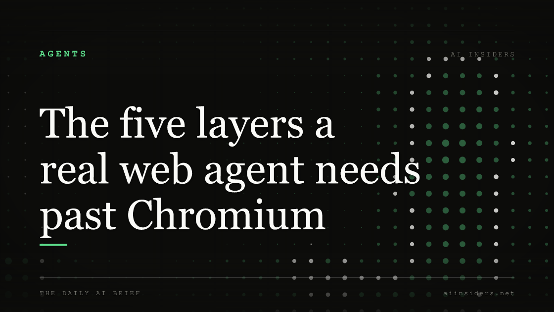 The five layers a real web agent needs past Chromium, featured image for AI Insiders