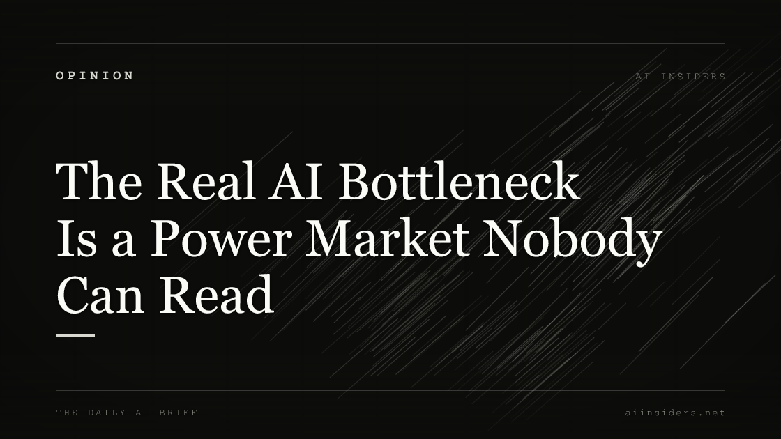 The Real AI Bottleneck Is a Power Market Nobody Can Read, featured image for AI Insiders