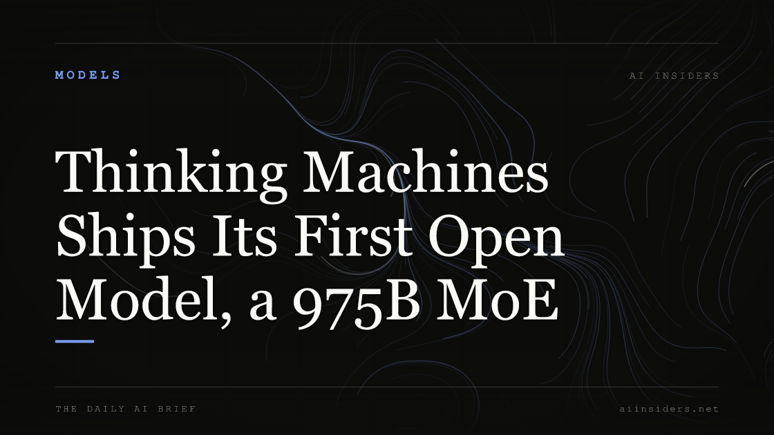 Thinking Machines Ships Its First Open Model, a 975B MoE — featured image for AI Insiders