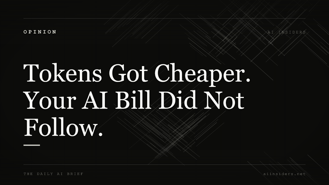 Tokens Got Cheaper. Your AI Bill Did Not Follow., featured image for AI Insiders