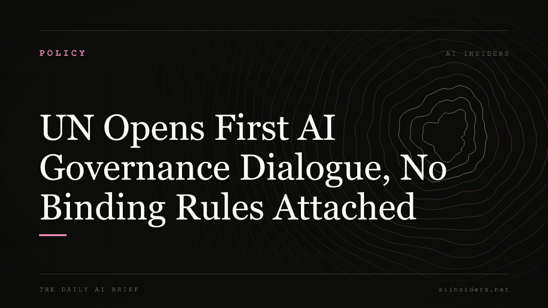 UN Opens First AI Governance Dialogue, No Binding Rules Attached — featured image for AI Insiders