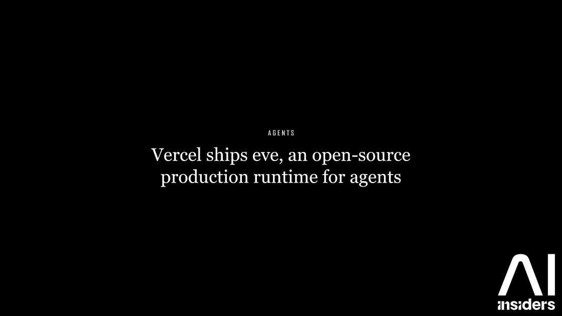 Vercel ships eve, an open-source production runtime for agents — featured image for AI Insiders