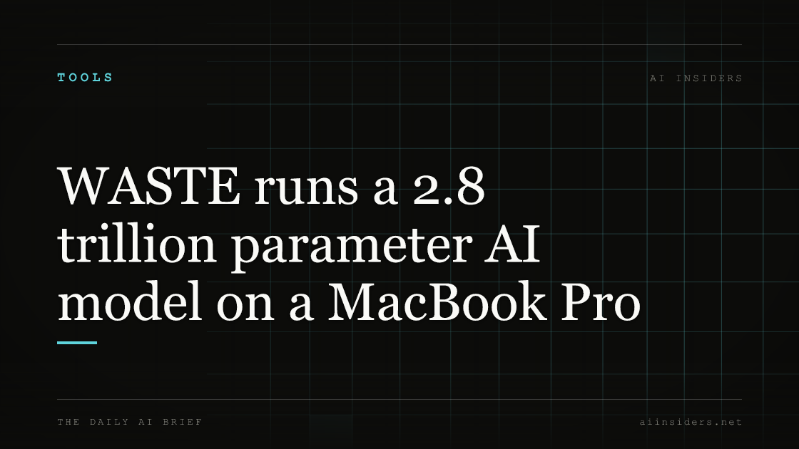 WASTE runs a 2.8 trillion parameter AI model on a MacBook Pro, featured image for AI Insiders