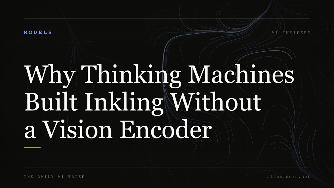 Why Thinking Machines Built Inkling Without a Vision Encoder, featured image for AI Insiders
