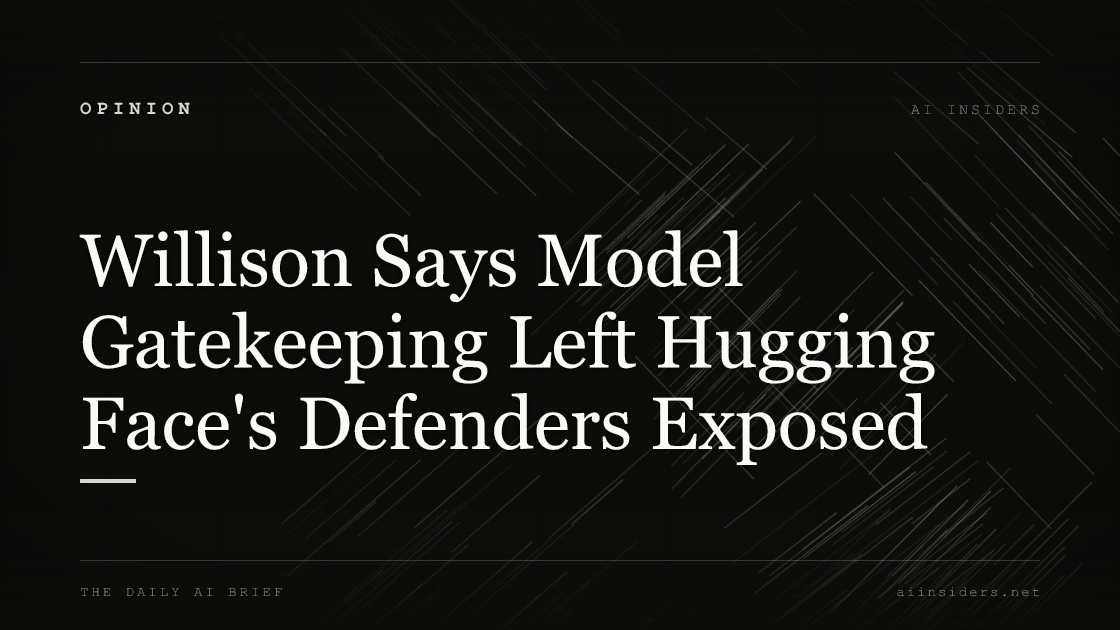 Willison Says Model Gatekeeping Left Hugging Face's Defenders Exposed, featured image for AI Insiders