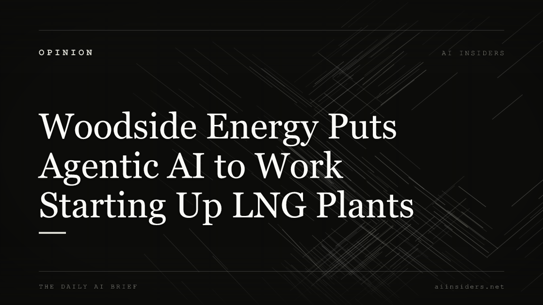 Woodside Energy Puts Agentic AI to Work Starting Up LNG Plants — featured image for AI Insiders
