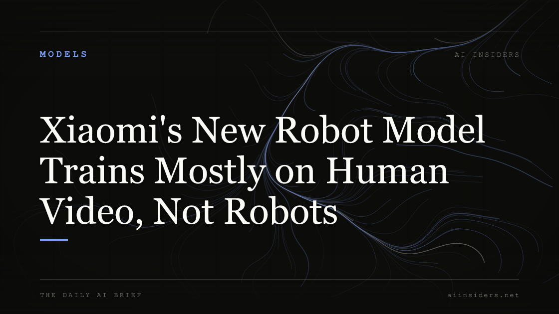 Xiaomi's New Robot Model Trains Mostly on Human Video, Not Robots, featured image for AI Insiders