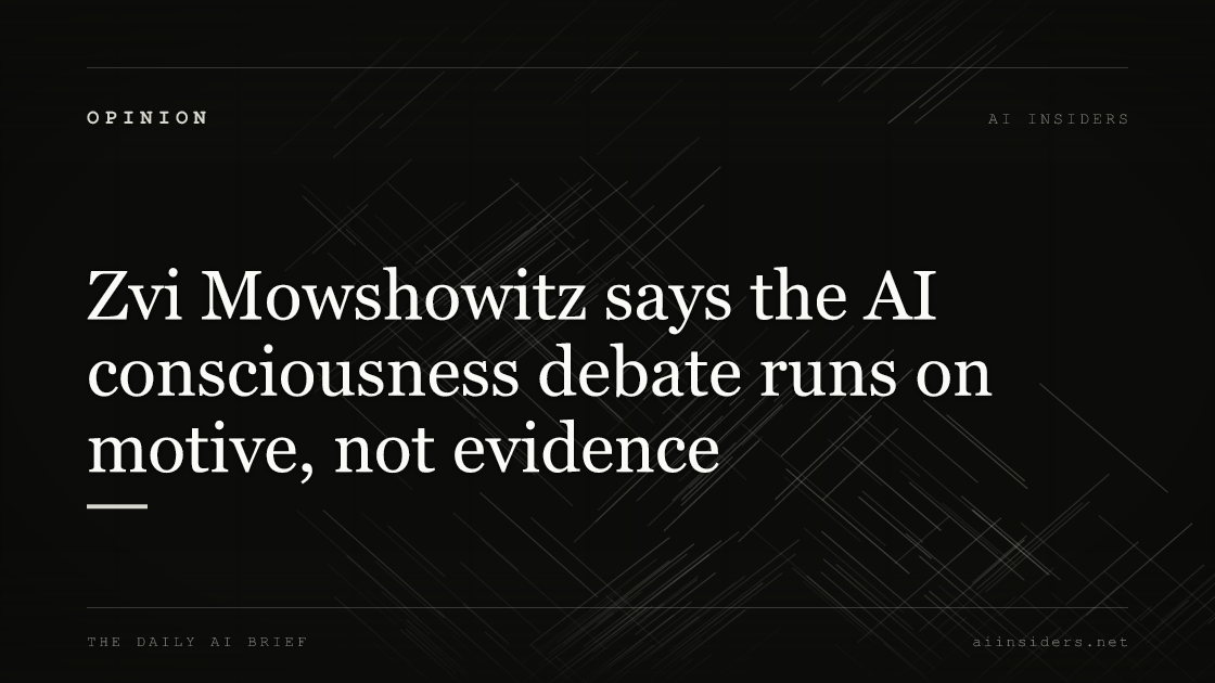 Zvi Mowshowitz says the AI consciousness debate runs on motive, not evidence, featured image for AI Insiders